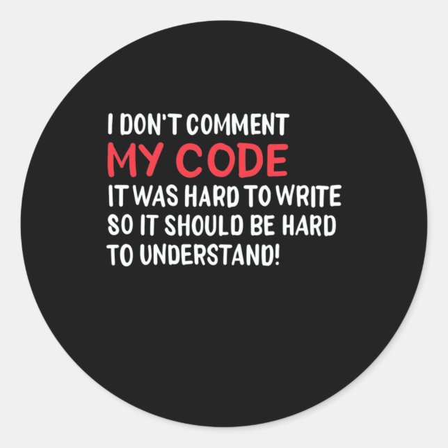 Programmer I Do Not Comment My Code Classic Round Sticker (Front)
