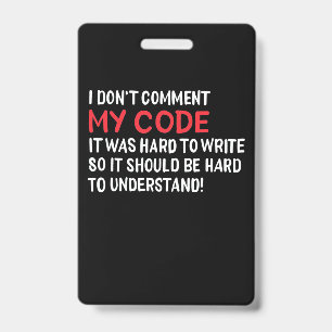 Programmer I Do Not Comment My Code ID Badge