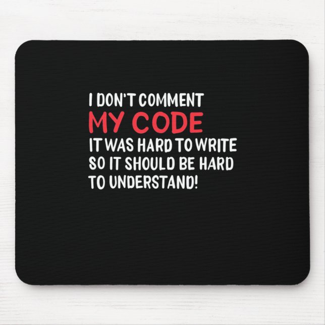 Programmer I Do Not Comment My Code Mouse Pad (Front)