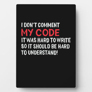 Programmer I Do Not Comment My Code Plaque