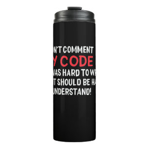Programmer I Do Not Comment My Code Thermal Tumbler