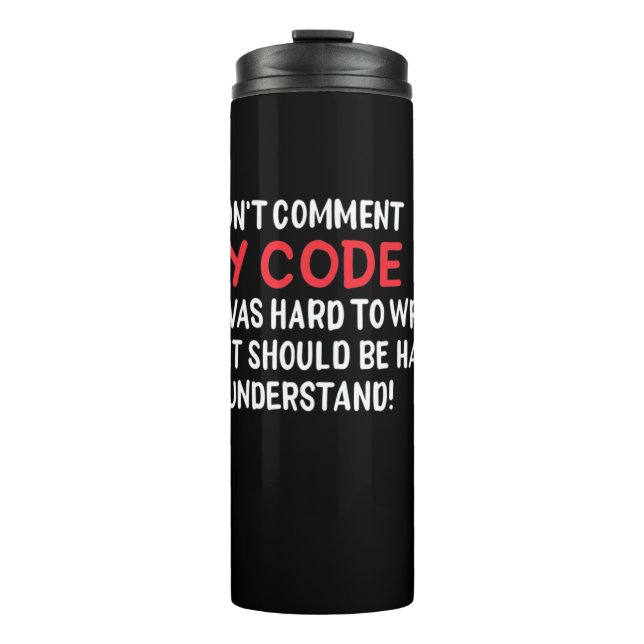 Programmer I Do Not Comment My Code Thermal Tumbler (Front)