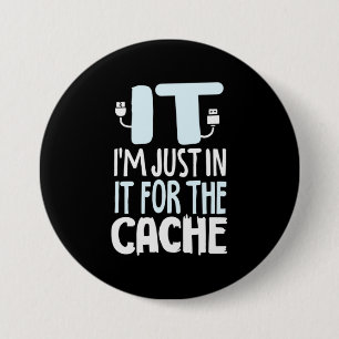 Programmer Just In IT For The Cache 7.5 Cm Round Badge