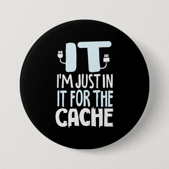Programmer Just In IT For The Cache 7.5 Cm Round Badge (Front)