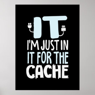 Programmer Just In IT For The Cache Poster
