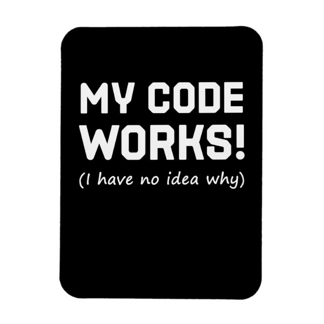 Programmer My Code Works Magnet (Vertical)