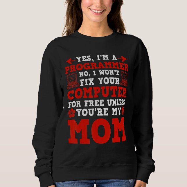 Programmer No I Won T Fix Your Computer For Free Sweatshirt (Front)