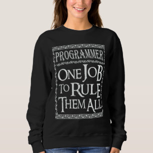 Programmer One Job to Rule them all Sweatshirt