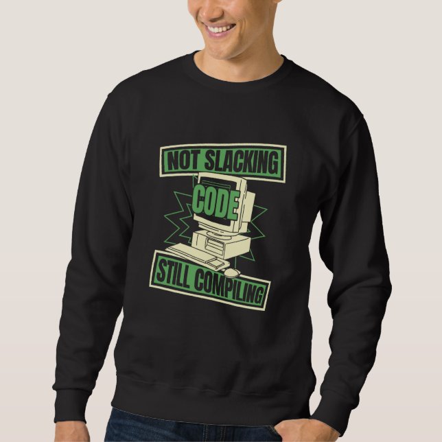 Programmer Slacking Developer Coder Programming Co Sweatshirt (Front)