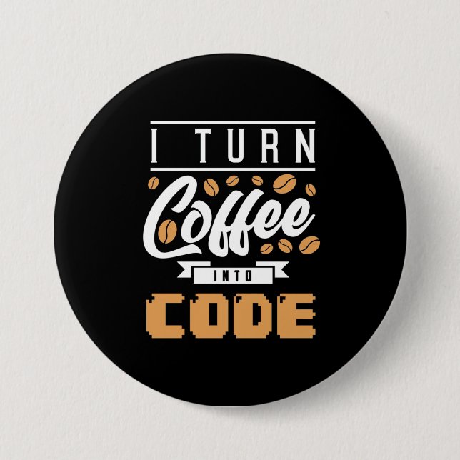 Programmer Turn Coffee Into Code 7.5 Cm Round Badge (Front)