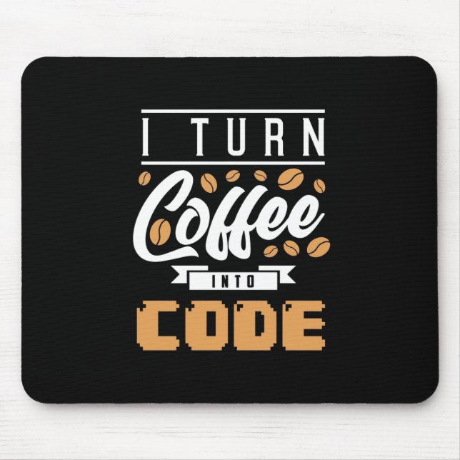 Programmer Turn Coffee Into Code Mouse Pad (Front)