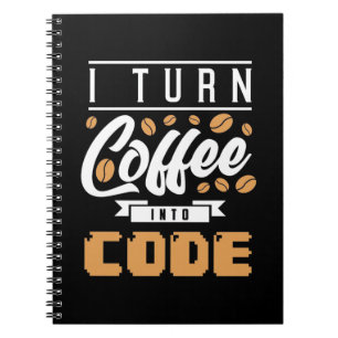 Programmer Turn Coffee Into Code Notebook