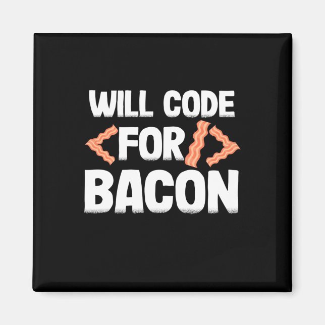 Programmer Will Code For Bacon Magnet (Front)