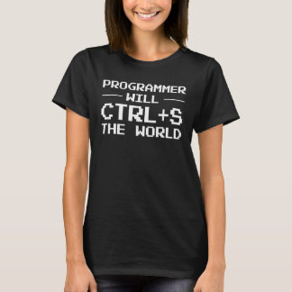 Programmer Will Ctrl + S The World Programmer T-Shirt