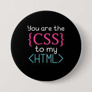 Programmer You Are The Css To My Html 7.5 Cm Round Badge