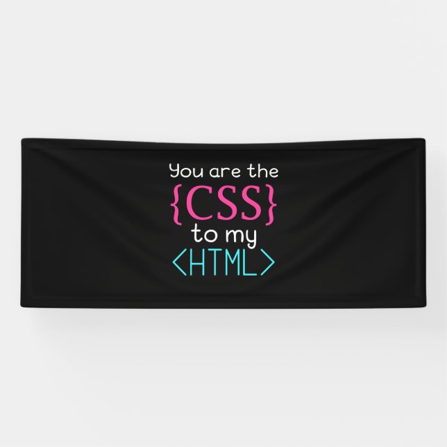 Programmer You Are The Css To My Html Banner (Horizontal)