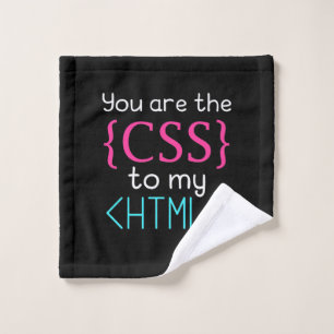 Programmer You Are The Css To My Html Wash Cloth