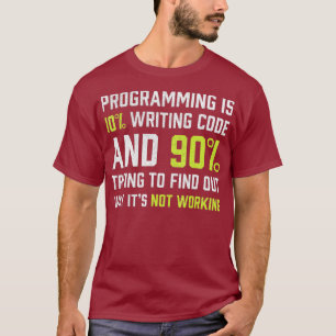 Programming is 10 writing Code  Funny Coding T-Shirt