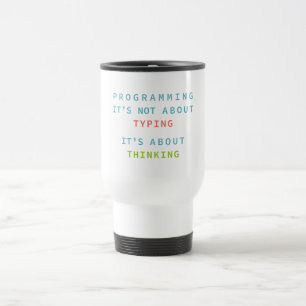 Programming Is Thinking, Not Typing – Developer Travel Mug