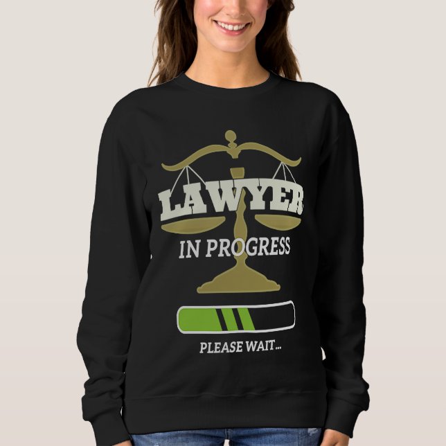 Progress Funny Attorney Student Lawyers Law Studen Sweatshirt (Front)