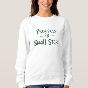Progress in Small Steps Sweatshirt