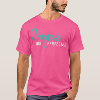 Progress Instead Of Perfection Self-Love T-Shirt