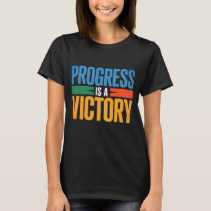 Progress Is a Victory Women’s Inspirational T-Shir T-Shirt