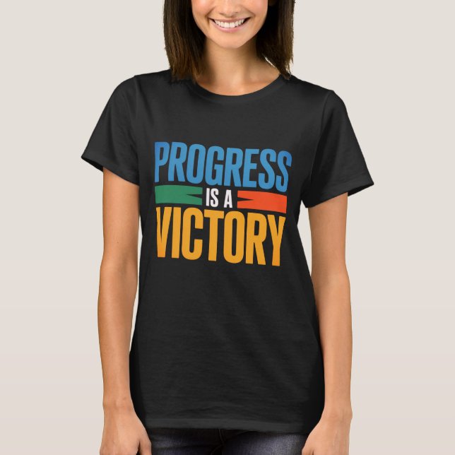 Progress Is a Victory Women’s Inspirational T-Shir T-Shirt (Front)