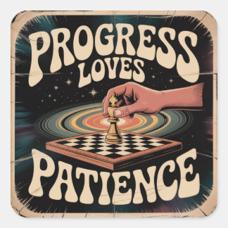 Progress Loves Patience Square Sticker