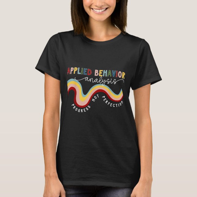 Progress Not Perfection Applied Behavior Analysis  T-Shirt (Front)