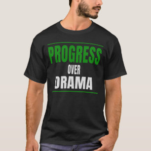 Progress Over Drama Typography Design T-Shirt