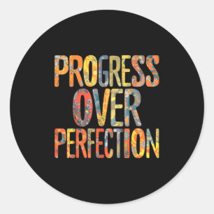 Progress Over Perfection Motivation Motivational T Classic Round Sticker
