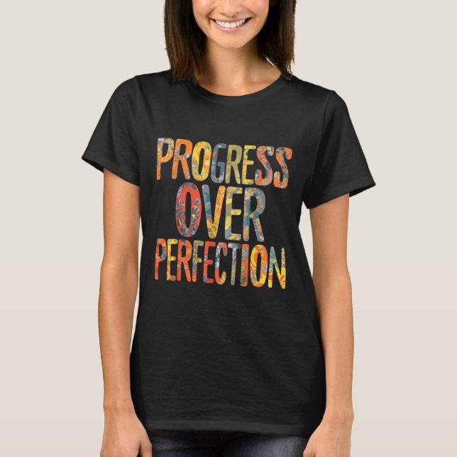 Progress Over Perfection Motivation Motivational T T-Shirt (Front)