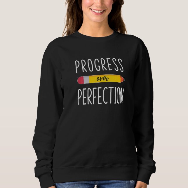 Progress Over Perfection Motivational Back to Scho Sweatshirt (Front)