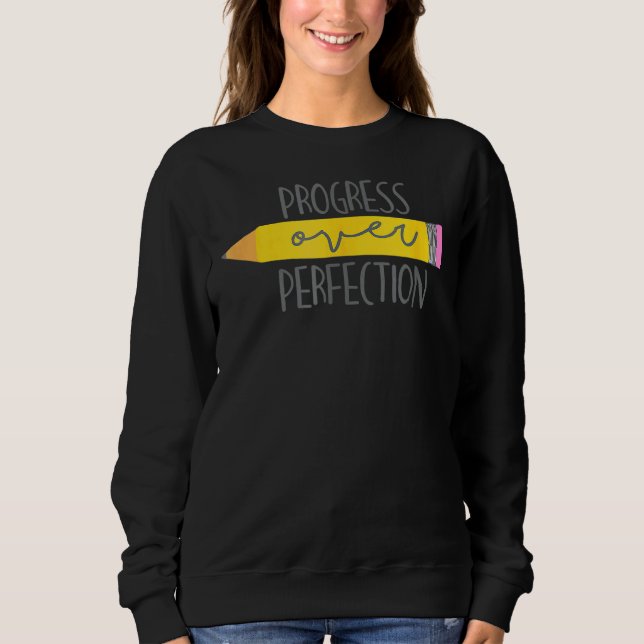 Progress Over Perfection Proud Teacher Teaching Jo Sweatshirt (Front)
