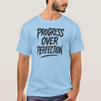 Progress Over Perfection T-Shirt