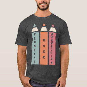 Progress Over Perfection Teacher T-Shirt
