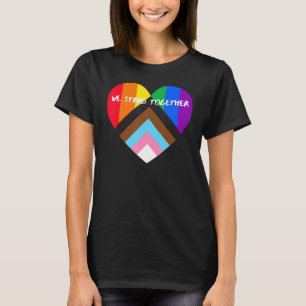 Progress Pride Heart Flag  We Stand Together T-Shirt