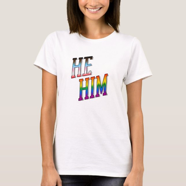 Progress Pronouns He Him T-Shirt (Front)