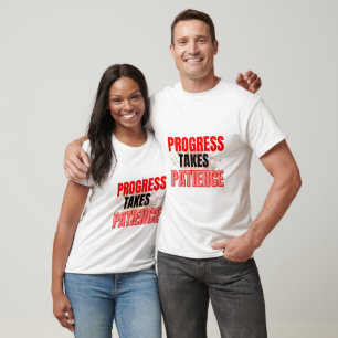 Progress Takes Patience Inspirational Motivational T-Shirt