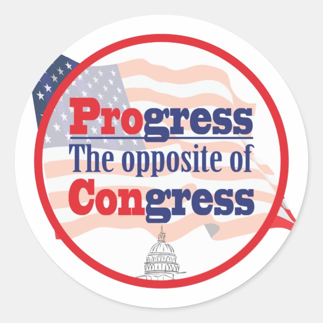 Progress.  The Opposite of Congress Classic Round Sticker (Front)