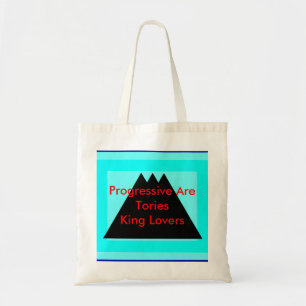 Progressives Are Tories King Lovers Tote Bag