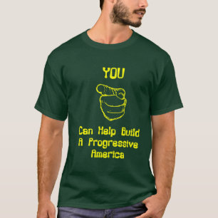 Progressives Need You! T-Shirt