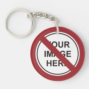 Prohibition Circle Sign with Custom Text and Image Key Ring