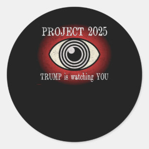 Project 2025. Trump Is Watching You  Classic Round Sticker