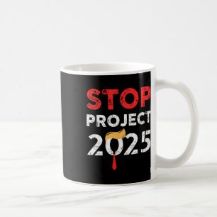 Project 2025 Trump's Project Anti Trump 2 Coffee Mug