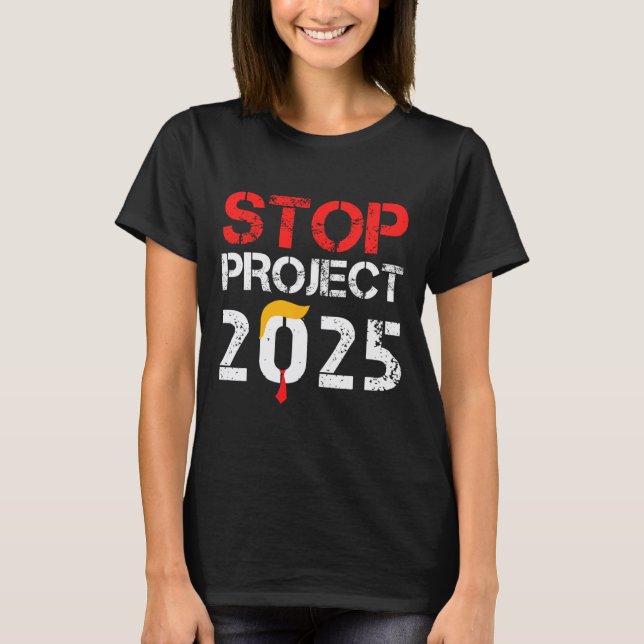 Project 2025 Trump's Project Anti Trump 3  T-Shirt (Front)
