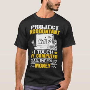 Project Accountant Touch My Computer All Day Ragla T-Shirt