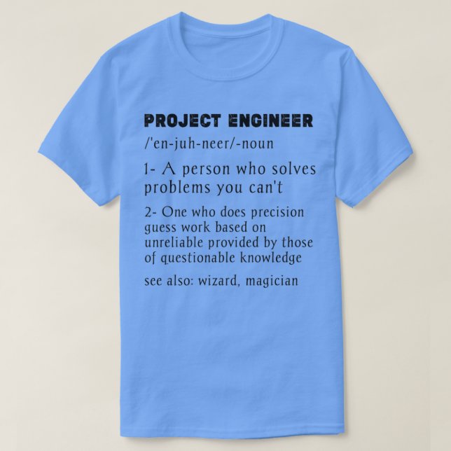 Project Engineer Definitionfunny project managemen T-Shirt (Design Front)