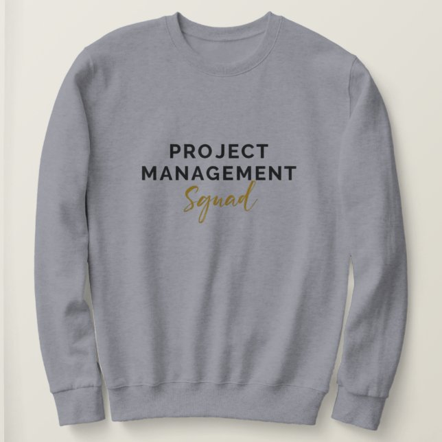 Project Management Squad - Leadership Edition Sweatshirt (Design Front)